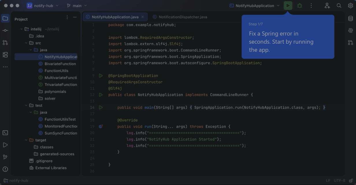 Step 1 of 7. Fix a Spring error in seconds. Start by running the app.